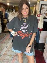 Load image into Gallery viewer, WORLD NEEDS YOUR MAGIC TEE
