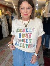 Load image into Gallery viewer, DILLY DALLY TEE
