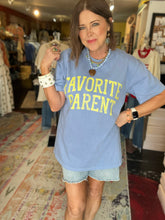 Load image into Gallery viewer, FAVORITE PARENT TEE
